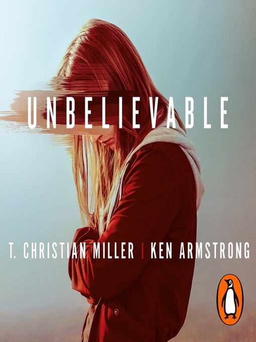 Title details for Unbelievable by T. Christian Miller - Wait list